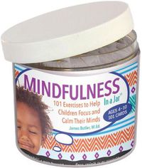 Cover image for Mindfulness in a Jar: 101 Exercises to Help Children Focus and Calm Their Minds