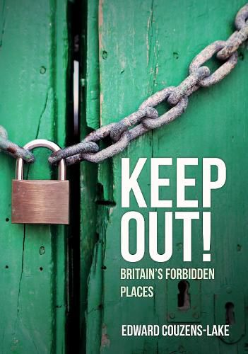 Keep Out!: Britain's Forbidden Places