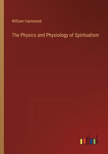 The Physics and Physiology of Spiritualism