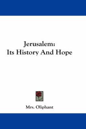 Cover image for Jerusalem: Its History and Hope
