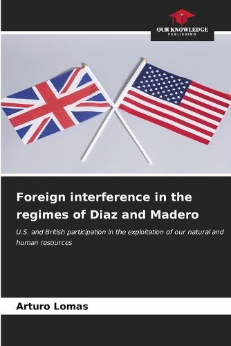 Cover image for Foreign interference in the regimes of Diaz and Madero