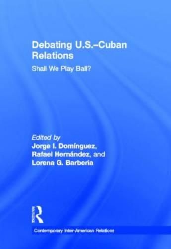 Cover image for Debating U.S.-Cuban Relations: Shall We Play Ball?