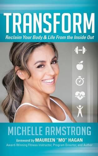 Transform: Reclaim Your Body & Life From the Inside Out