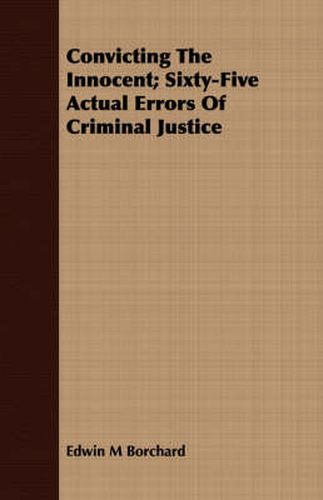 Cover image for Convicting the Innocent; Sixty-Five Actual Errors of Criminal Justice