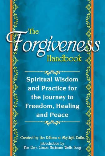 Cover image for Forgiveness Handbook: Spiritual Wisdom and Practice for the Journey to Freedom, Healing and Peace