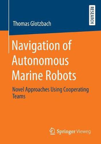 Navigation of Autonomous Marine Robots: Novel Approaches Using Cooperating Teams