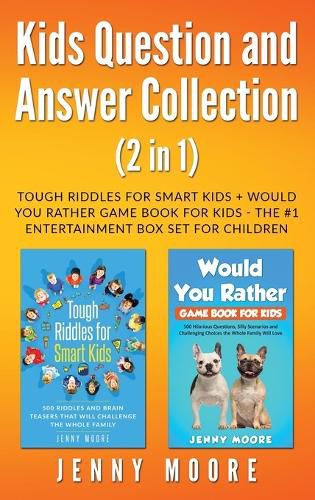 Kids Question and Answer Collection (2 in 1): Tough Riddles for Smart Kids + Would You Rather Game Book for Kids - The #1 Entertainment Box Set for Children