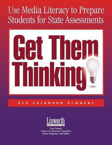 Cover image for Get Them Thinking!: Using Media Literacy to Prepare Students for State Assessments