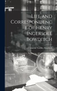 Cover image for Life and Correspondence of Henry Ingersoll Bowditch