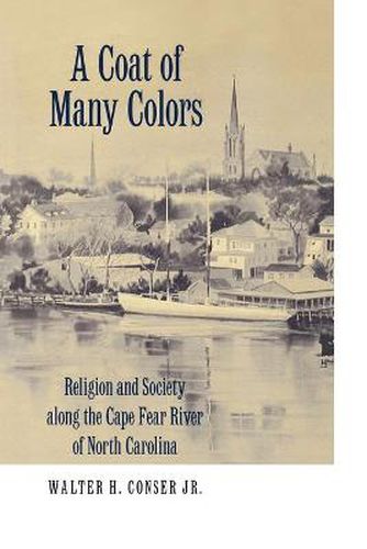 Cover image for A Coat of Many Colors: Religion and Society along the Cape Fear River of North Carolina