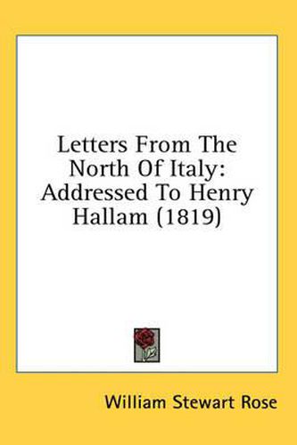 Cover image for Letters from the North of Italy: Addressed to Henry Hallam (1819)