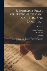 Cover image for S. Ephraim's Prose Refutations of Mani, Marcion, and Bardaisan