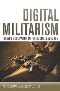 Cover image for Digital Militarism: Israel's Occupation in the Social Media Age
