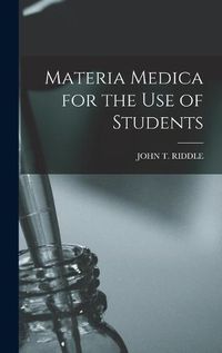 Cover image for Materia Medica for the Use of Students