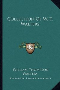 Cover image for Collection of W. T. Walters