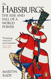 Cover image for The Habsburgs: The Rise and Fall of a World Power