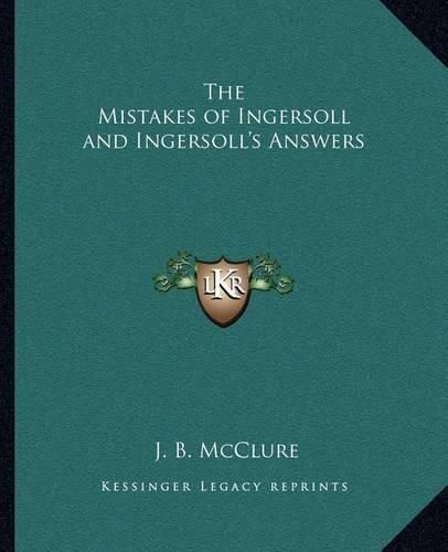 The Mistakes of Ingersoll and Ingersoll's Answers