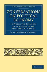 Cover image for Conversations on Political Economy: In Which the Elements of that Science are Familiarly Explained