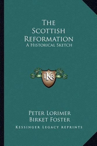 The Scottish Reformation: A Historical Sketch