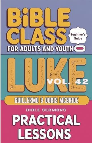 Cover image for Bible Class for Adults and Youth - Beginner's Guide - Luke