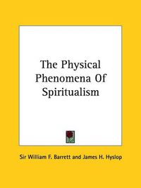 Cover image for The Physical Phenomena of Spiritualism