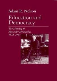 Cover image for Education and Democracy: The Meaning of Alexander Meiklejohn, 1872-1964