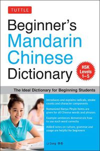 Cover image for Beginner's Mandarin Chinese Dictionary: The Ideal Dictionary for Beginning Students [HSK Levels 1-5, Fully Romanized]