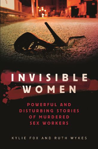 Cover image for Invisible Women: Powerful and Disturbing stories of Murdered Sex Workers