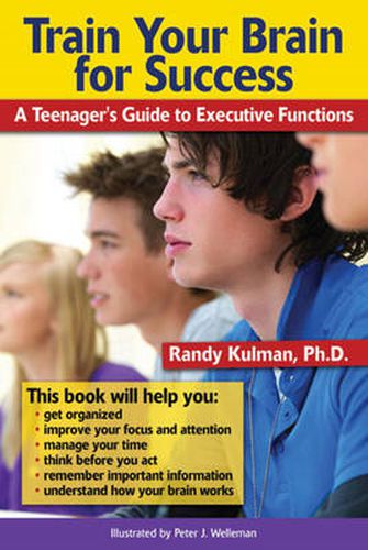 Cover image for Train Your Brain for Success: A Teenager's Guide to Executive Functions