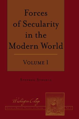 Cover image for Forces of Secularity in the Modern World: Volume 1