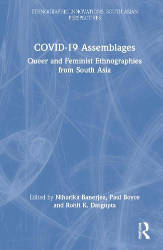 COVID-19 Assemblages: Queer and Feminist Ethnographies from South Asia