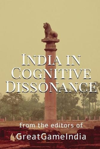 Cover image for India In Cognitive Dissonance: A masterpiece on Geopolitics and International Relations from an Indian perspective