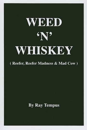 Cover image for Weed 'n' Whiskey: (Reefer, Reefer Madness & Mad Cow)