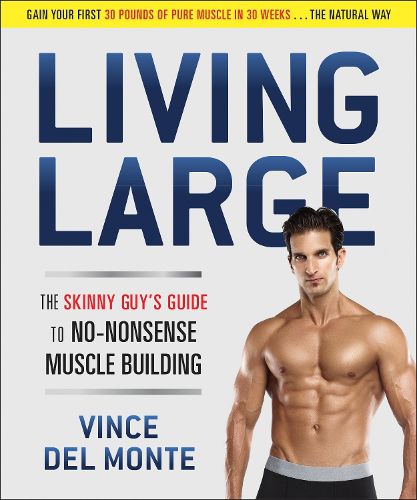 Cover image for Living Large: The Skinny Guy's Guide to No-Nonsense Muscle Building