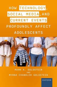 Cover image for How Technology, Social Media, and Current Events Profoundly Affect Adolescents