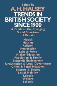 Cover image for Trends in British Society since 1900: A Guide to the Changing Social Structure of Britain