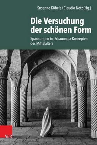 Cover image for Die Versuchung Der Schonen Form: Spannungen in Erbauungs-konzepten Des Mittelalters
