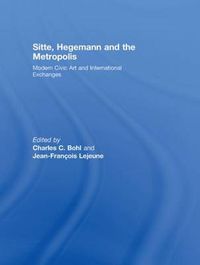 Cover image for Sitte, Hegemann and the Metropolis: Modern Civic Art and International Exchanges