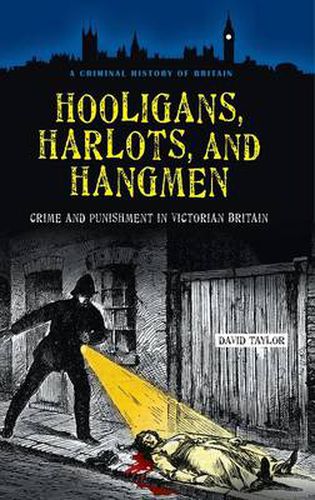Cover image for Hooligans, Harlots, and Hangmen: Crime and Punishment in Victorian Britain