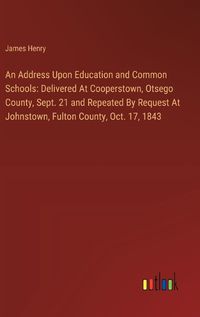 Cover image for An Address Upon Education and Common Schools