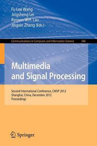 Cover image for Multimedia and Signal Processing: Second International Conference, CMSP 2012, Shanghai, China, December 7-9, 2012, Proceedings