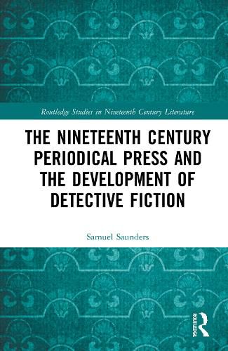 Cover image for The Nineteenth Century Periodical Press and the Development of Detective Fiction