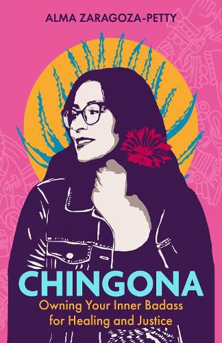 Cover image for Chingona: Owning Your Inner Badass for Healing and Justice