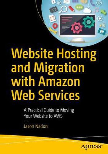 Cover image for Website Hosting and Migration with Amazon Web Services: A Practical Guide to Moving Your Website to AWS