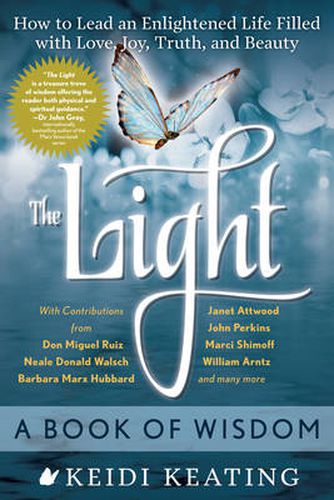 Cover image for The Light: a Book of Wisdom: How to Lead an Enlightened Life Filled with Love, Joy, Truth and Beauty