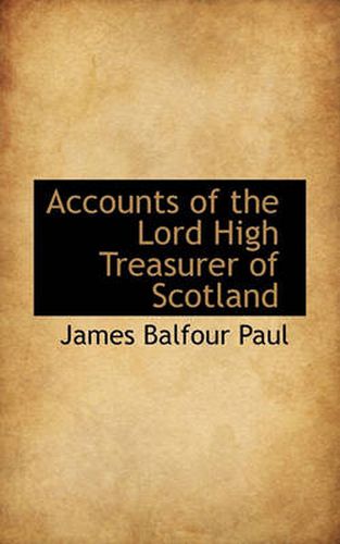 Accounts of the Lord High Treasurer of Scotland