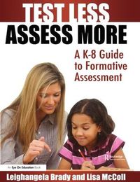 Cover image for Test Less Assess More: A K-8 Guide to Formative Assessment