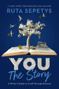 Cover image for You: The Story: A Writer's Guide to Craft Through Memory