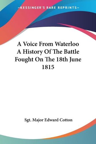 Cover image for A Voice from Waterloo a History of the Battle Fought on the 18th June 1815