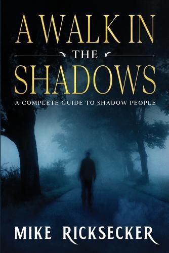 Cover image for A Walk In The Shadows: A Complete Guide To Shadow People